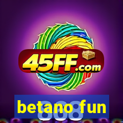 betano fun